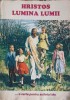 Hristos in Lumina Lumii - Ellen G. White - Editura Bucuresti, 1995, 560 pagini - Carte Crestinism