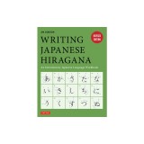 Writing Japanese Hiragana: An Introductory Japanese Language Workbook: Learn and Practice the Japanese Alphabet