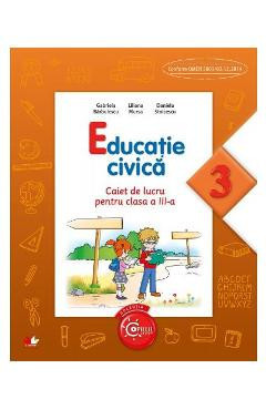 Educatie civica - Clasa 3 - Caiet - Gabriela Barbulescu, Liliana Mursa foto
