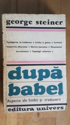 Dupa babel aspecte ale limbii si traducerii- George Steiner foto