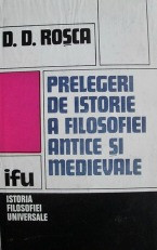 Prelegeri de istorie a filosofiei antice si medievale - D.D. Rosca foto