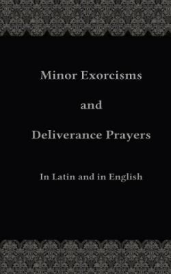 Minor Exorcisms and Deliverance Prayers: In Latin and English foto