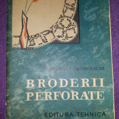 BRODERII PERFORATE Andreea Groholschi,1965,desene Gratiela Copacianu + 2 modele