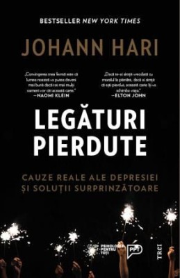 Legaturi pierdute. Cauze reale ale depresiei si solutii surprinzatoare - Johann Hari foto