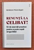 Renunta la celibat! Editura Philobia, 2022 - Geraldyne Prevot-Gigant