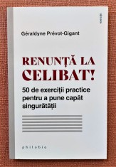 Renunta la celibat! Editura Philobia, 2022 - Geraldyne Prevot-Gigant