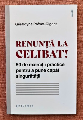 Renunta la celibat! Editura Philobia, 2022 - Geraldyne Prevot-Gigant foto
