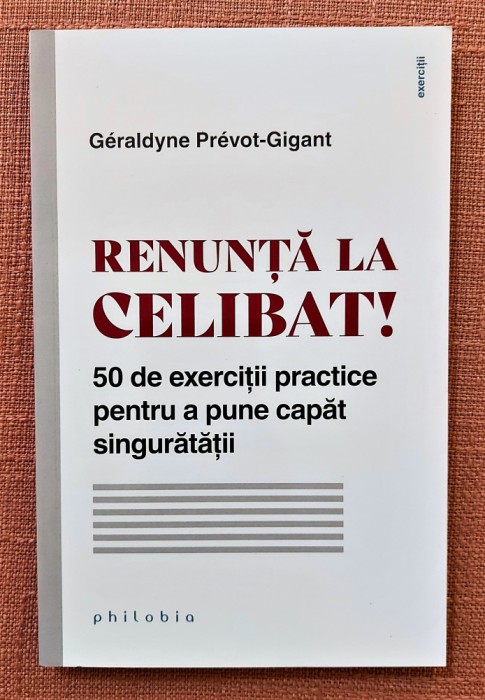 Renunta la celibat! Editura Philobia, 2022 - Geraldyne Prevot-Gigant