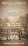 Cumpara ieftin Anne Frank tradata | Gerard Kremer, 2021, Rao