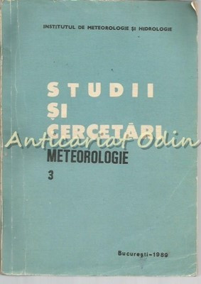 Studii Si Cercetari. Meteorologie - 1989 Volum: 3 - Tiraj: 300 Exemplare
