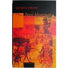Regii blestemati 6. Crinul si leul &ndash; Maurice Druon