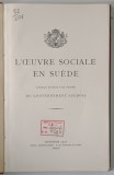 L ' OEUVRE SOCIALE EN SUEDE , APERCU PUBLIE PAR ORDRE , DU GOVERNEMENT SUEDOIS , 1928