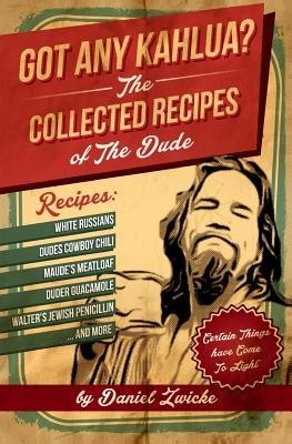 Got Any Kahlua: Collected Recipes of the Dude foto
