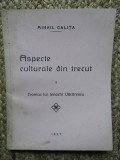 ASPECTE CULTURALE DIN TRECUT - MIHAIL GALITA CU DEDICATIE SI AUTOGRAF