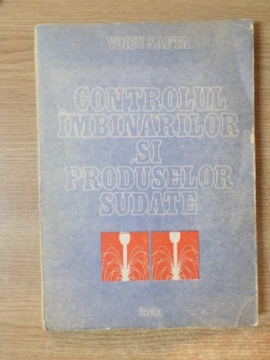 V. Safta - Controlul &amp;icirc;mbinărilor și produselor sudate ( vol.2 ) foto