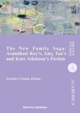 Cumpara ieftin The New Family Saga: Arundhati Roy&#039;s, Amy Tan&#039;s and Kate Atkinson&#039;s Fiction/Lavinia Cristina Zainea