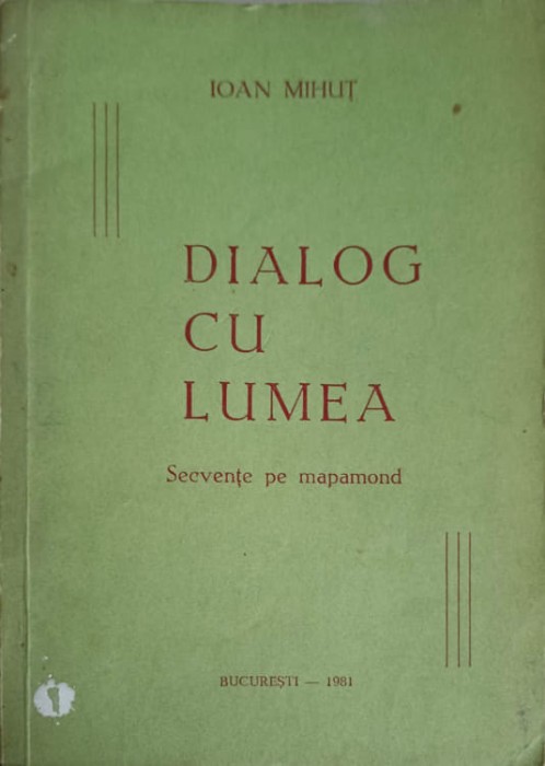DIALOG CU LUMEA. SECVENTE PE MAPAMOND-IOAN MIHUT-256691