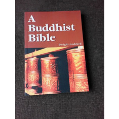 A BUDDHIST BIBLE - DWIGHT GODDARD (CARTE IN LIMBA ENGLEZA)