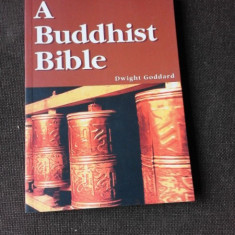 A BUDDHIST BIBLE - DWIGHT GODDARD (CARTE IN LIMBA ENGLEZA)