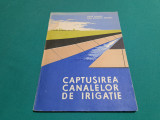 CĂPTUȘIREA CANALELOR DE IRIGAȚIE / RENE ERNEST / 1962 *