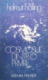 Cosmosul Dintr-o Privire - Helmut Hofling, Editura Politica, Romana, Mecanica, 1984