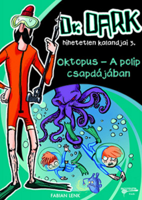 Oktopus - A polip csapd&amp;aacute;j&amp;aacute;ban - Dr. Dark hihetetlen kalandjai 3. - Fabian Lenk foto