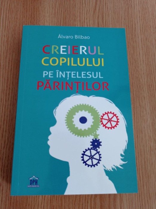 Creierul copilului pe intelesul parintilor - Alvaro Bilbao