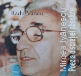 Carte Antichariat Radu Vancu despre Mircea Ivanescu - Poezia discretiei absolute