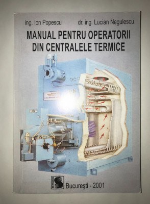 Manual pentru operatorii din centralele termice,Ion Popescu,Lucian Negulescu foto