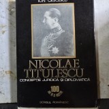 Nicolae Titulescu. Conceptie juridica si diplomatica - Ion Grecescu