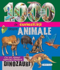 1000 de curiozitati despre animale - carte educativa pentru copii 7+, 510 pagini