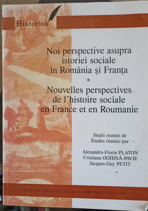 NOI PERSPECTIVE ASUPRA ISTORIEI SOCIALE IN ROMANIA SI FRANTA. EDITIE BILINGVA-ALEXANDRU-FLORIN PLATON, CRIS-237872