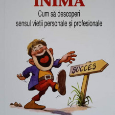 URMEAZA-TI INIMA. CUM SA DESCOPERI SENSUL VIETII PERSONALE SI PROFESIONALE-ANDREW MATTHEWS