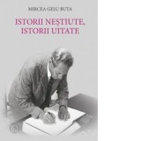 Istorii nestiute, istorii uitate - Mircea Gelu Buta