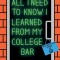 All I Need to Know I Learned from My College Bar