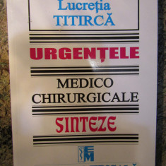 URGENTELE MEDICO CHIRURGICALE , SINTEZE ED. a - III - a de LUCRETIA TITIRCA