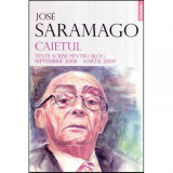 Jose Saramago - Caietul. Texte scrise pentru blog: septembrie 2008 - martie 2009 - 117613, Polirom