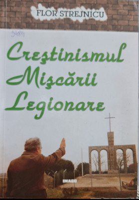 CRESTINISMUL MISCARII LEGIONARE FLOR STREJNICU 2000 MISCAREA LEGIONARA LEGIONAR foto