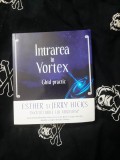 Esther si Jerry Hicks - Intrarea in Vortex, Editura Adevar Divin, 121 pagini, Carte Spiritualitate si Ezoterism