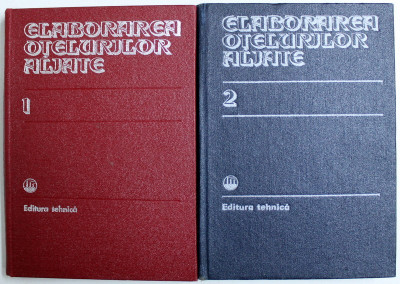 ELABORAREA OTELURILOR ALIATE , VOL. I - II . coordonator SILVIA VACU , 1980 foto