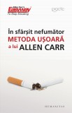 &Icirc;n sf&acirc;rşit nefumător. Metoda uşoară a lui Allen Carr