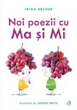 Noi poezii cu Ma si Mi/Irina Becher, Curtea Veche Publishing