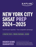 New York City Shsat Prep 2024 &amp; 2025: 3 Practice Tests + Proven Strategies + Review