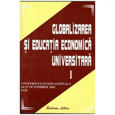 - Globalizarea si educatia economica universitara vol.I - Conferinsa internationala 24-27 octombrie 2002 Iasi - 103982 foto