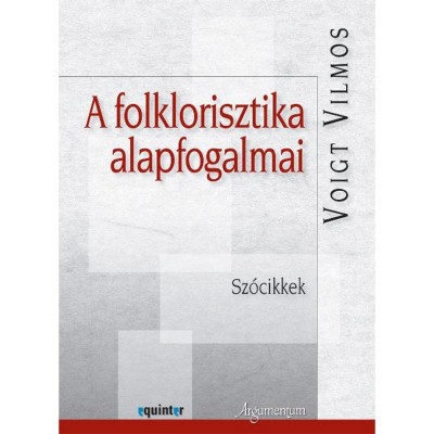 A folklorisztika alapfogalmai. Sz&amp;oacute;cikkek - Voigt Vilmos foto