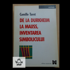 Camille Tarot De la Durkheim la Mauss, inventarea simbolicului