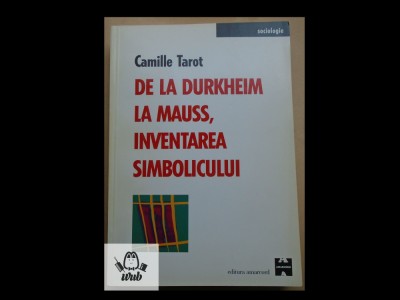 Camille Tarot De la Durkheim la Mauss, inventarea simbolicului foto