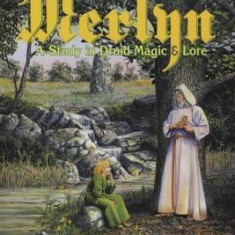 The 21 Lessons of Merlyn the 21 Lessons of Merlyn: A Study in Druid Magic & Lore a Study in Druid Magic & Lore