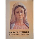 Soeur Emmanuel - Traiti iubirea. Mesajele Mariei, Regina Pacii (Editia: 1996)
