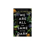 We Are All the Same in the Dark